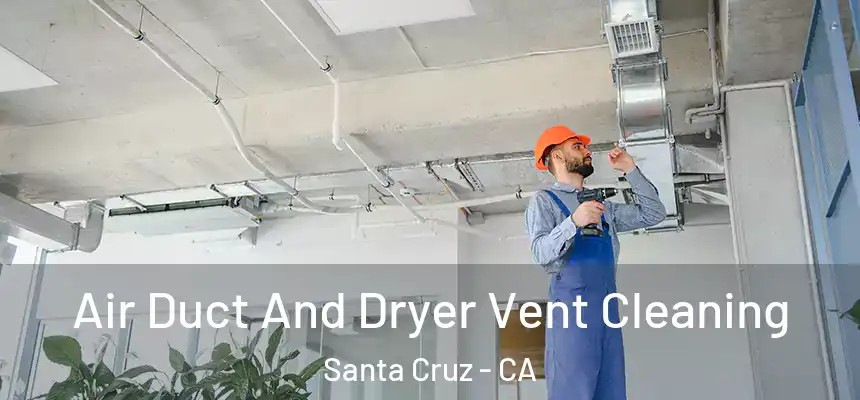  Air Duct And Dryer Vent Cleaning Santa Cruz - CA