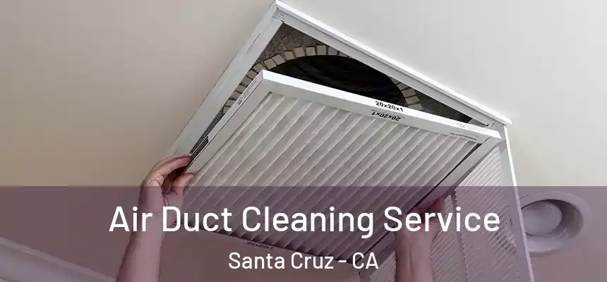  Air Duct Cleaning Service Santa Cruz - CA