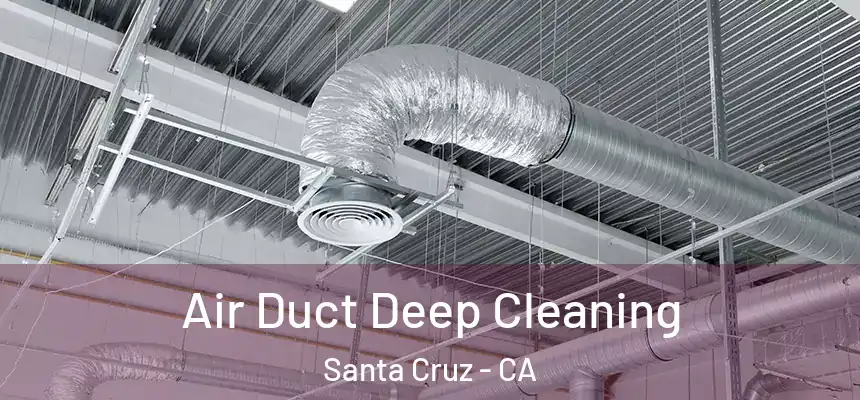  Air Duct Deep Cleaning Santa Cruz - CA