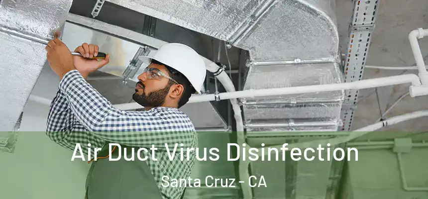 Air Duct Virus Disinfection Santa Cruz - CA