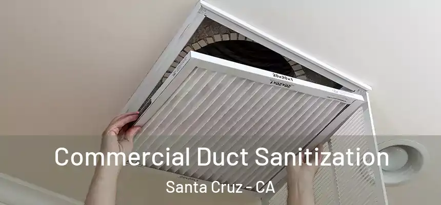 Commercial Duct Sanitization Santa Cruz - CA