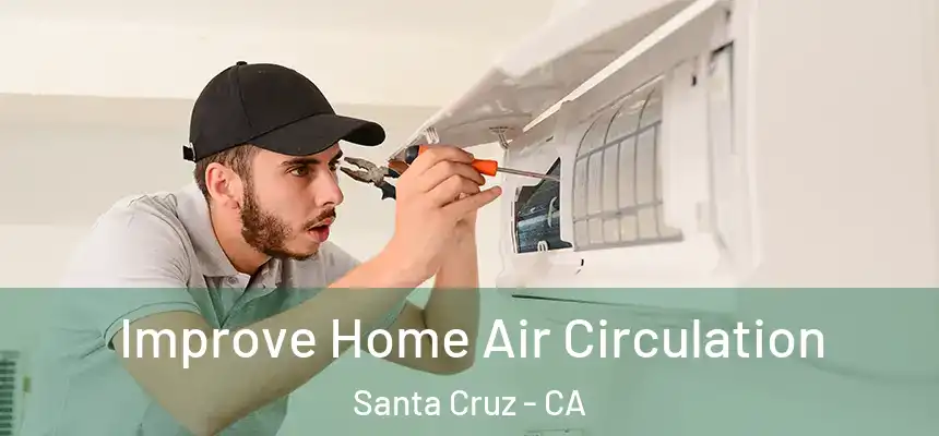  Improve Home Air Circulation Santa Cruz - CA