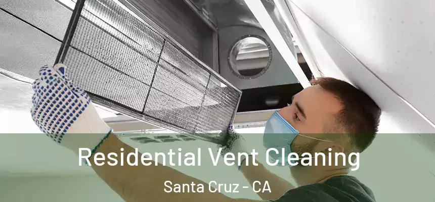  Residential Vent Cleaning Santa Cruz - CA