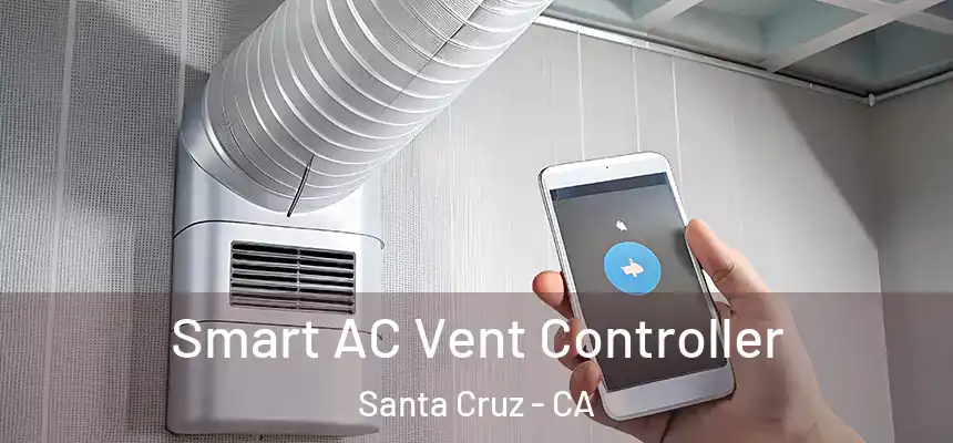 Smart AC Vent Controller Santa Cruz - CA